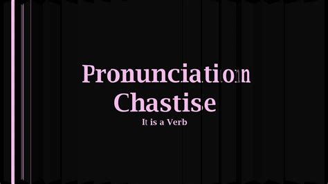 CHASTISED meaning 1. . Chastising pronunciation